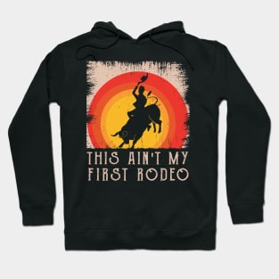 This Ain't My First Rodeo Hoodie